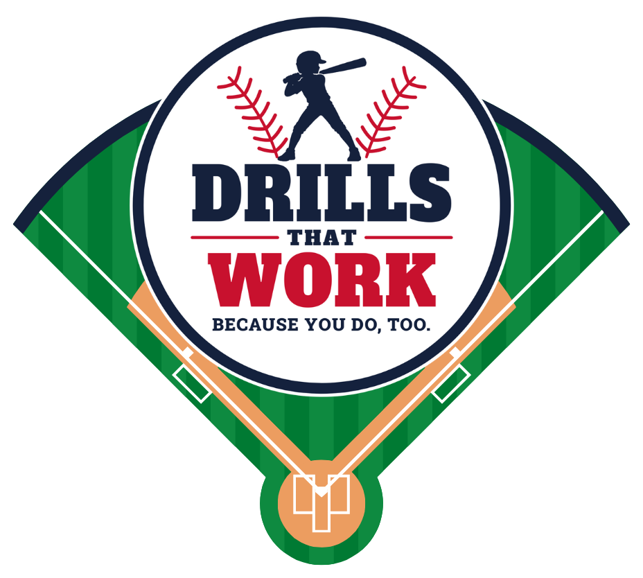 Drills That Work badge on a baseball field. Because you do, too.